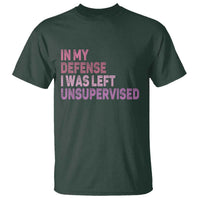 Funny Sarcastic Quote T Shirt In My Defense I Was Left Unsupervised