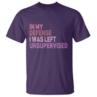 Funny Sarcastic Quote T Shirt In My Defense I Was Left Unsupervised