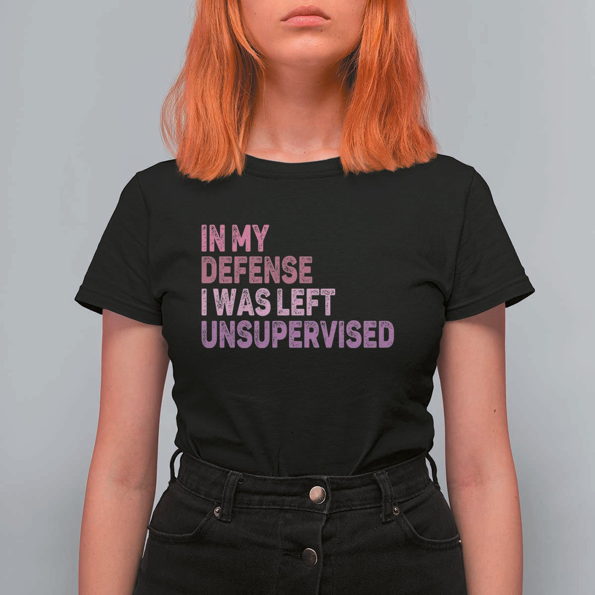 Funny Sarcastic Quote T Shirt For Women In My Defense I Was Left Unsupervised