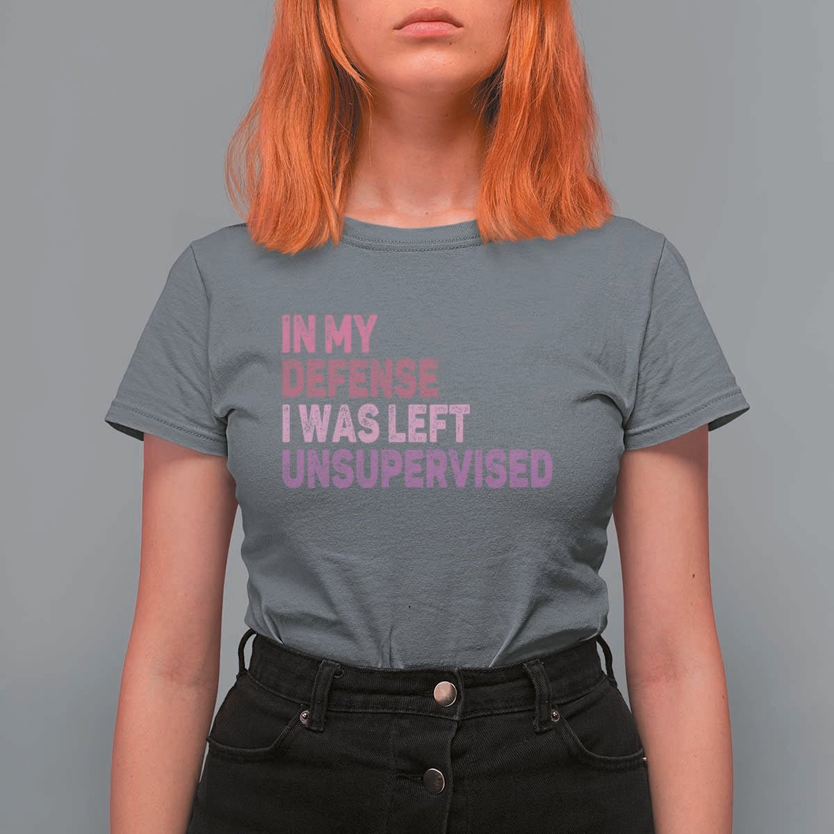 Funny Sarcastic Quote T Shirt For Women In My Defense I Was Left Unsupervised