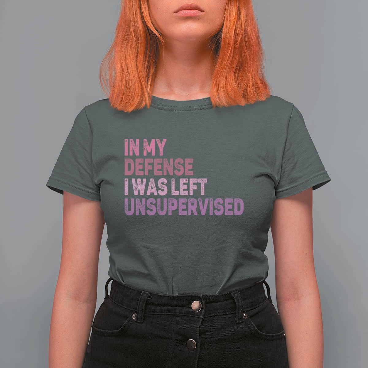 Funny Sarcastic Quote T Shirt For Women In My Defense I Was Left Unsupervised