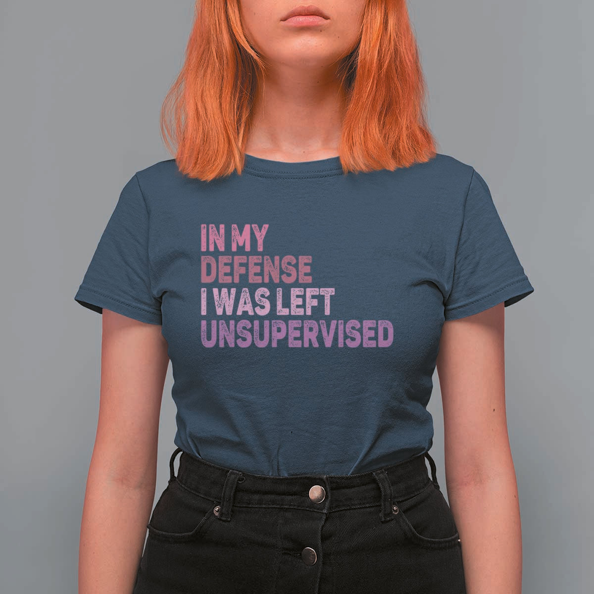 Funny Sarcastic Quote T Shirt For Women In My Defense I Was Left Unsupervised