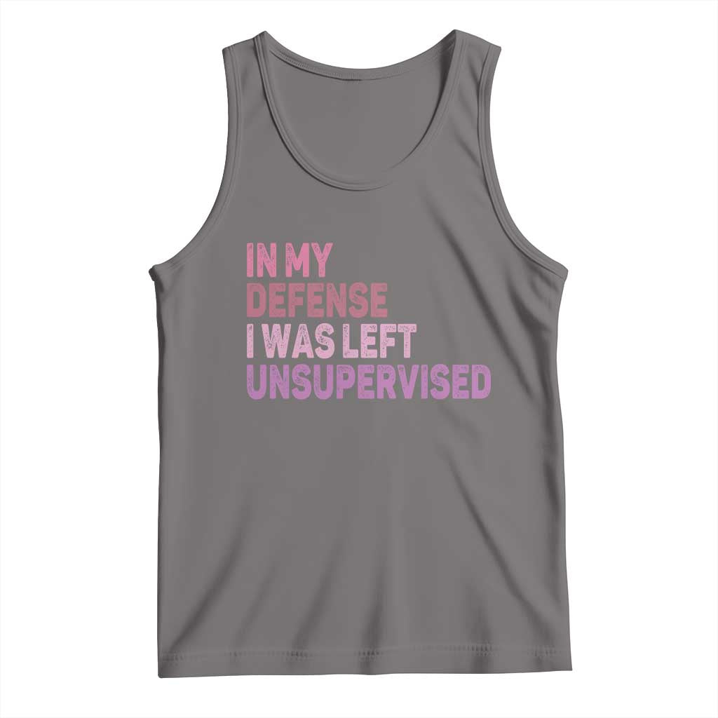 Funny Sarcastic Quote Tank Top In My Defense I Was Left Unsupervised
