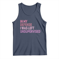 Funny Sarcastic Quote Tank Top In My Defense I Was Left Unsupervised