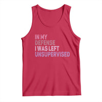 Funny Sarcastic Quote Tank Top In My Defense I Was Left Unsupervised