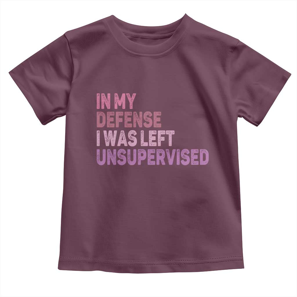 Funny Sarcastic Quote Toddler T Shirt In My Defense I Was Left Unsupervised