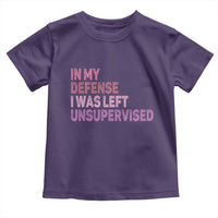 Funny Sarcastic Quote Toddler T Shirt In My Defense I Was Left Unsupervised