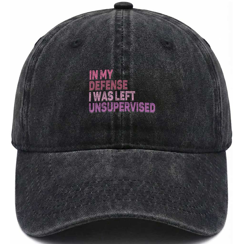Funny Sarcastic Quote Washed Cotton Baseball Cap In My Defense I Was Left Unsupervised