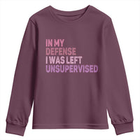 Funny Sarcastic Quote Youth Sweatshirt In My Defense I Was Left Unsupervised