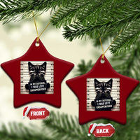 Funny Bad Cat Attitude Ceramic Ornament In My Defense I Was Left Unsupervised
