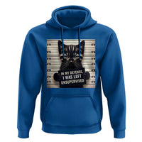 Funny Bad Cat Attitude Hoodie In My Defense I Was Left Unsupervised