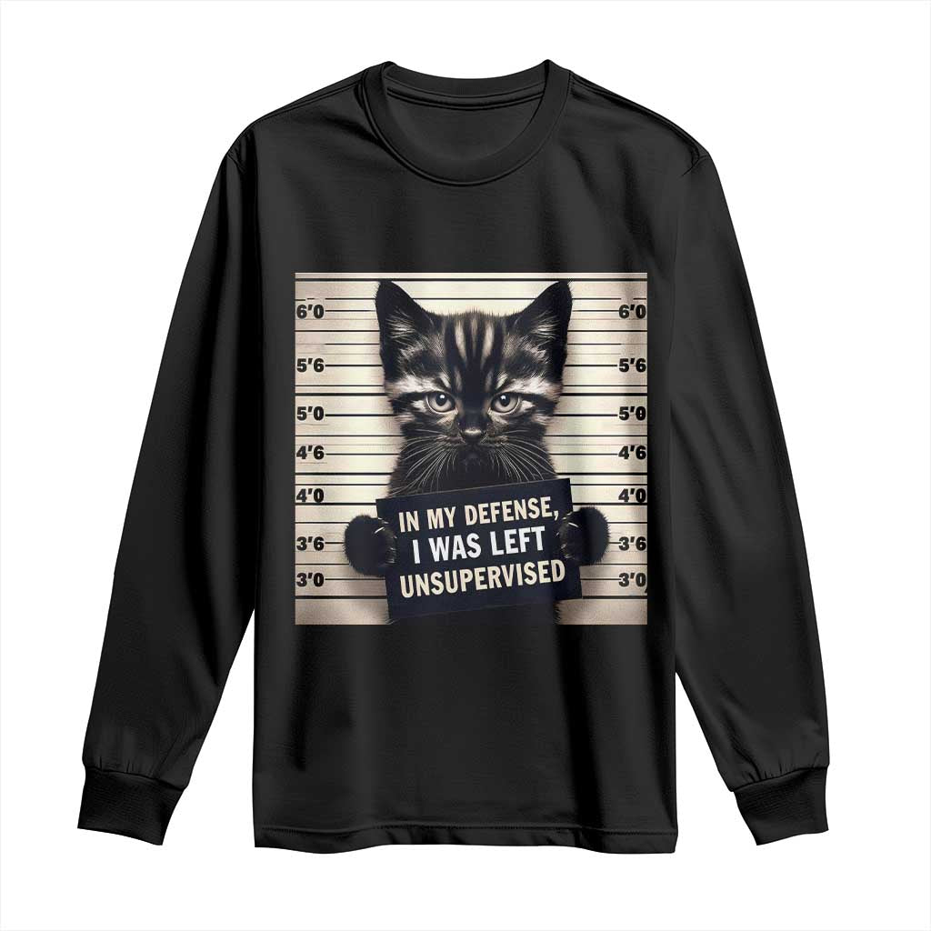 Funny Bad Cat Attitude Long Sleeve Shirt In My Defense I Was Left Unsupervised