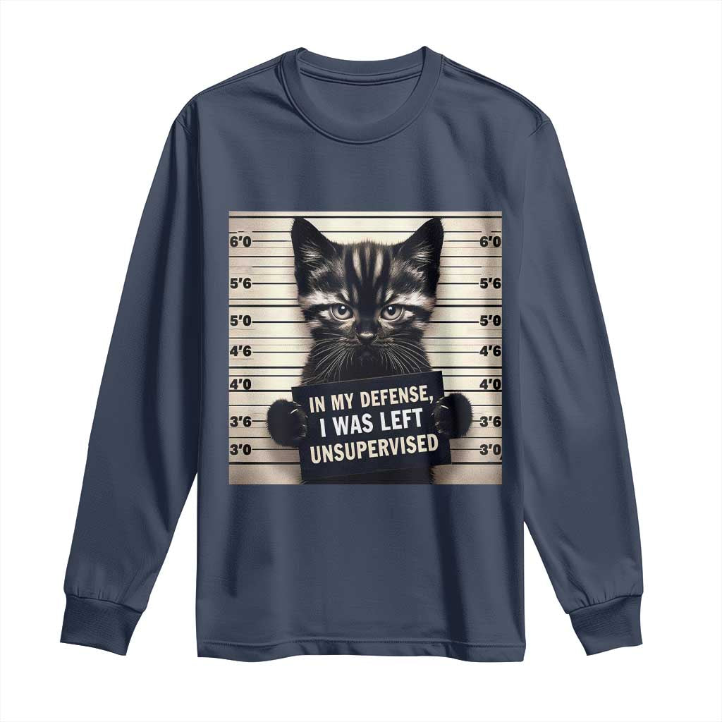 Funny Bad Cat Attitude Long Sleeve Shirt In My Defense I Was Left Unsupervised