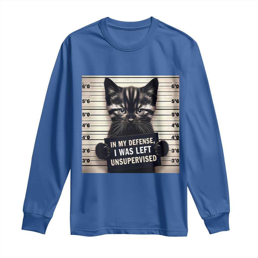 Funny Bad Cat Attitude Long Sleeve Shirt In My Defense I Was Left Unsupervised