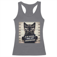 Funny Bad Cat Attitude Racerback Tank Top In My Defense I Was Left Unsupervised