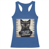Funny Bad Cat Attitude Racerback Tank Top In My Defense I Was Left Unsupervised