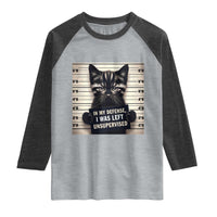 Funny Bad Cat Attitude Raglan Shirt In My Defense I Was Left Unsupervised