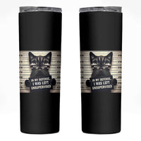 Funny Bad Cat Attitude Skinny Tumbler In My Defense I Was Left Unsupervised