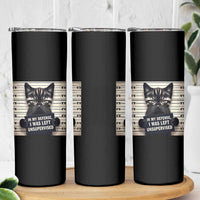 Funny Bad Cat Attitude Skinny Tumbler In My Defense I Was Left Unsupervised