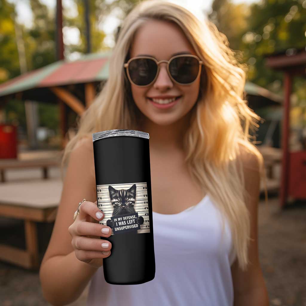 Funny Bad Cat Attitude Skinny Tumbler In My Defense I Was Left Unsupervised