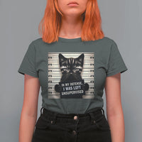 Funny Bad Cat Attitude T Shirt For Women In My Defense I Was Left Unsupervised