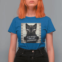 Funny Bad Cat Attitude T Shirt For Women In My Defense I Was Left Unsupervised