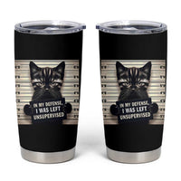 Funny Bad Cat Attitude Tumbler Cup In My Defense I Was Left Unsupervised