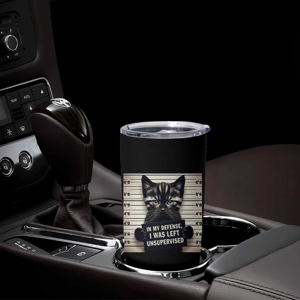 Funny Bad Cat Attitude Tumbler Cup In My Defense I Was Left Unsupervised