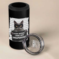 Funny Cat Mugshot 4 in 1 Can Cooler Tumbler In My Defense I Was Left Unsupervised