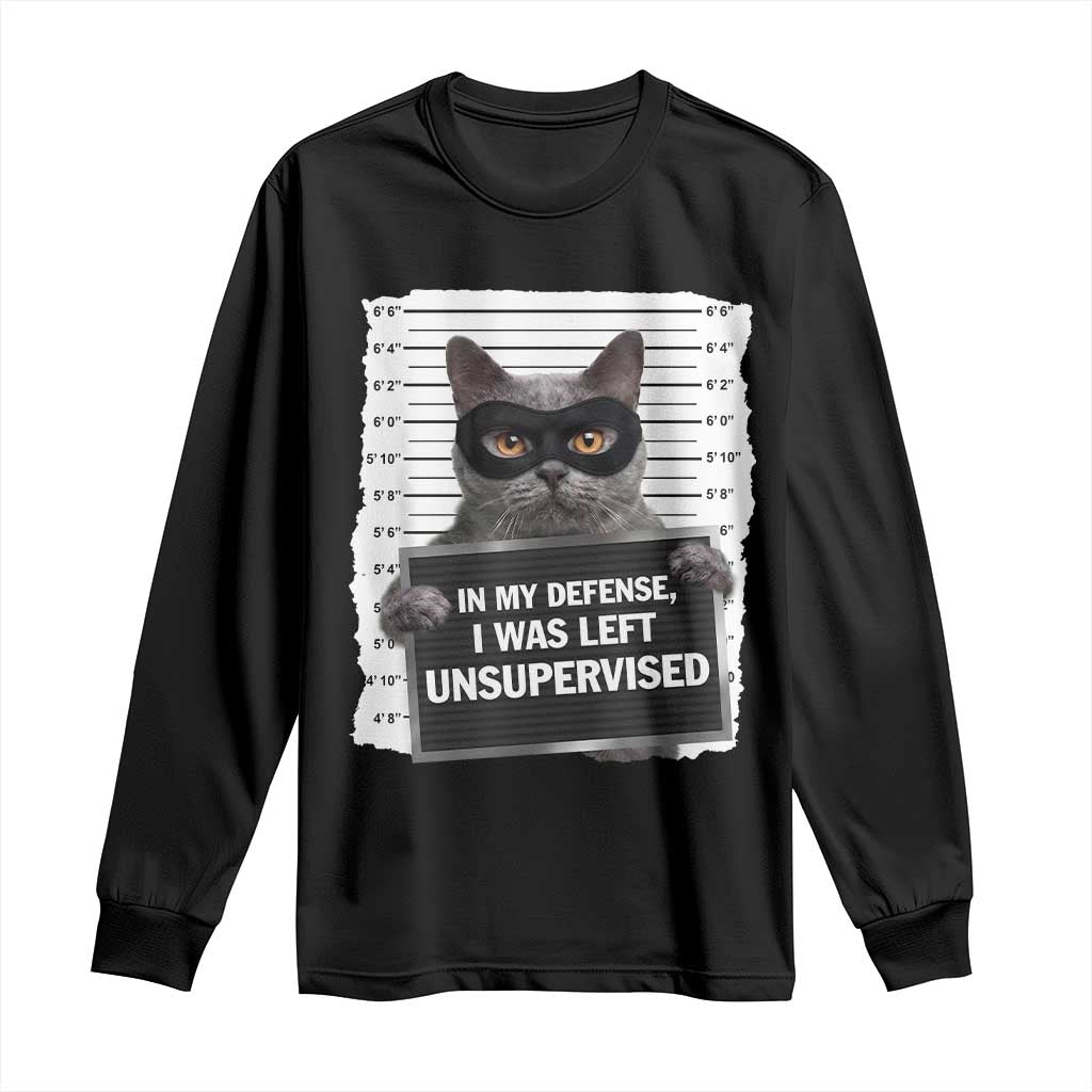 Funny Cat Mugshot Long Sleeve Shirt In My Defense I Was Left Unsupervised
