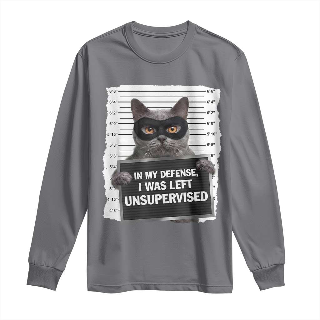 Funny Cat Mugshot Long Sleeve Shirt In My Defense I Was Left Unsupervised