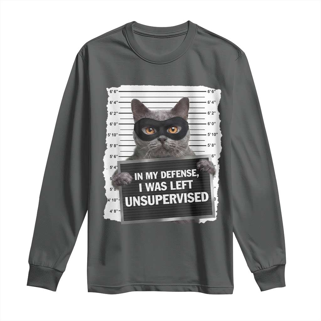 Funny Cat Mugshot Long Sleeve Shirt In My Defense I Was Left Unsupervised