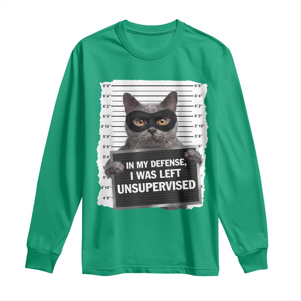 Funny Cat Mugshot Long Sleeve Shirt In My Defense I Was Left Unsupervised