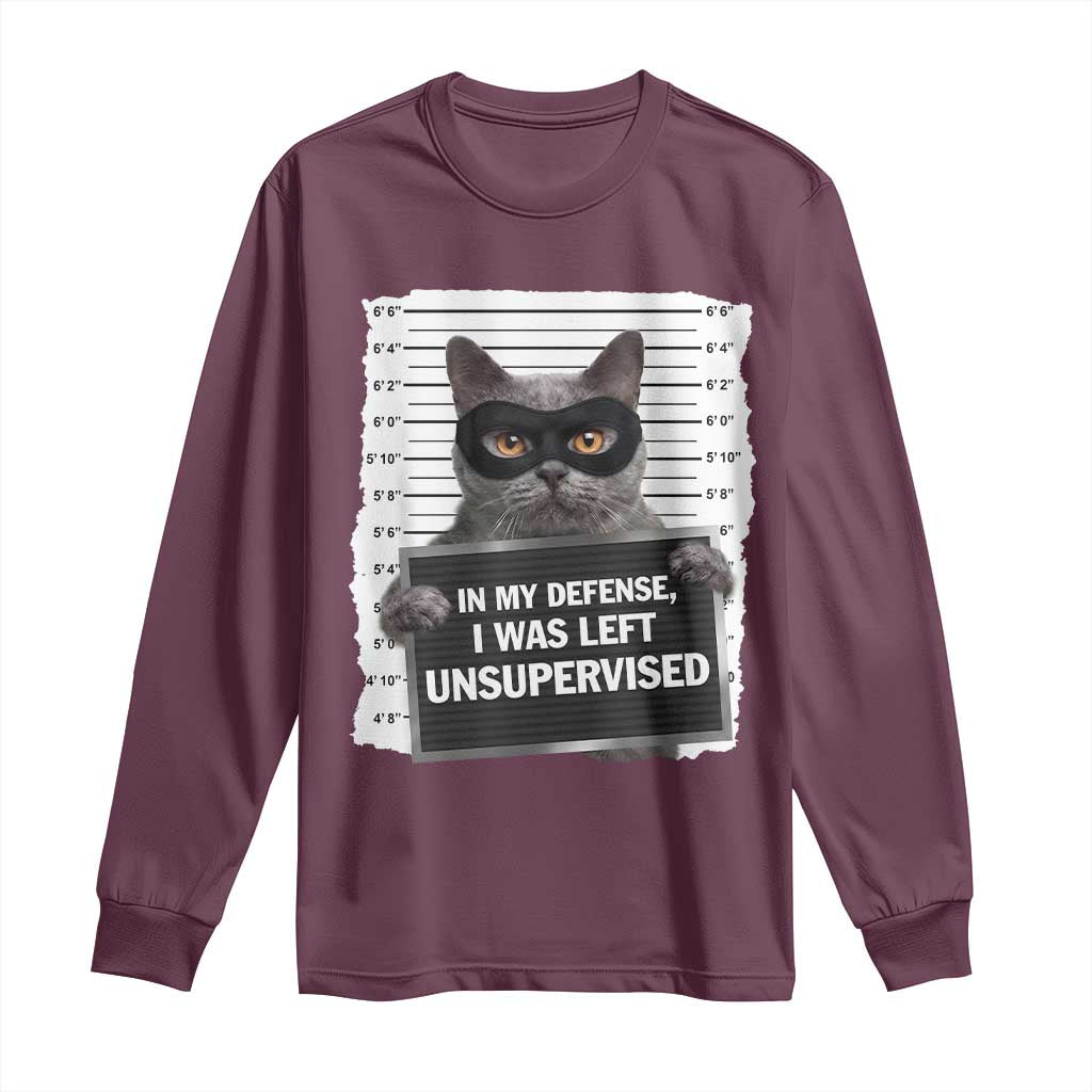 Funny Cat Mugshot Long Sleeve Shirt In My Defense I Was Left Unsupervised