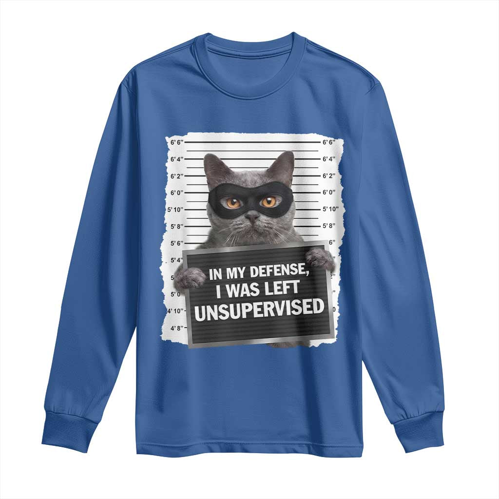 Funny Cat Mugshot Long Sleeve Shirt In My Defense I Was Left Unsupervised