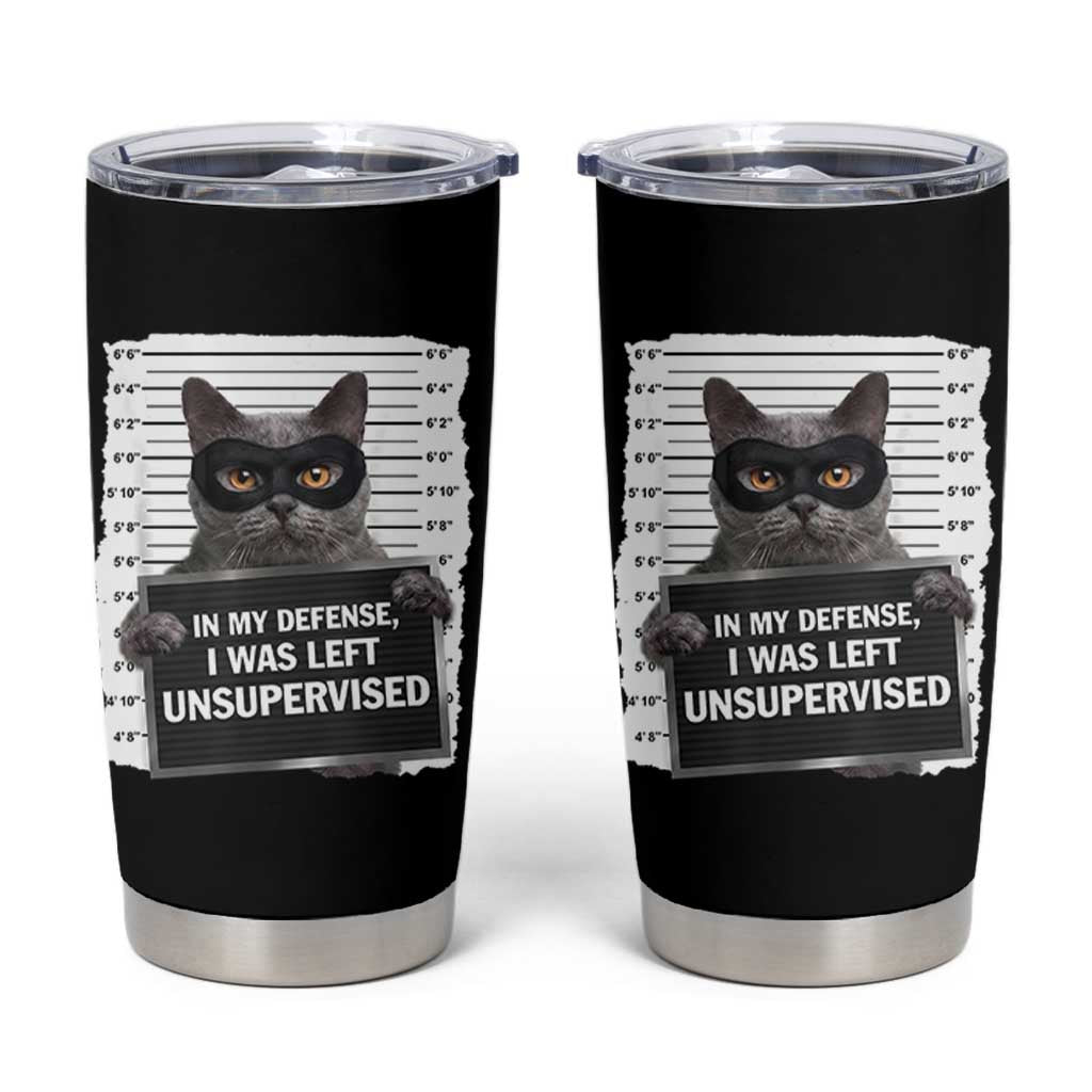 Funny Cat Mugshot Tumbler Cup In My Defense I Was Left Unsupervised