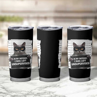 Funny Cat Mugshot Tumbler Cup In My Defense I Was Left Unsupervised