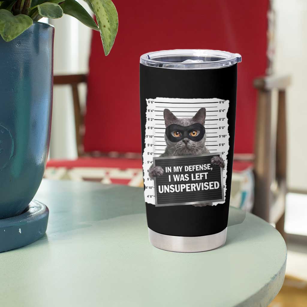 Funny Cat Mugshot Tumbler Cup In My Defense I Was Left Unsupervised