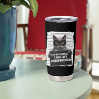 Funny Cat Mugshot Tumbler Cup In My Defense I Was Left Unsupervised