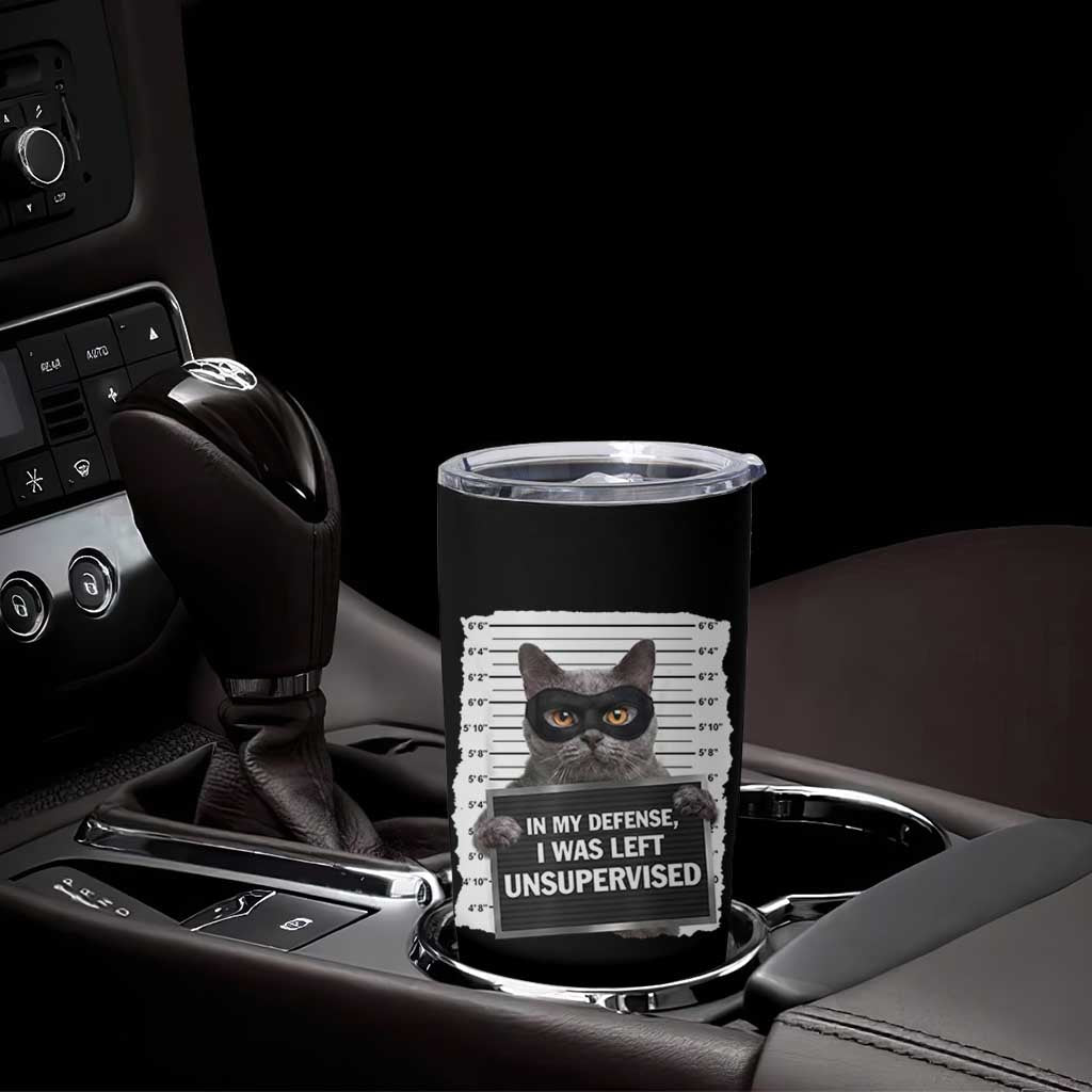 Funny Cat Mugshot Tumbler Cup In My Defense I Was Left Unsupervised