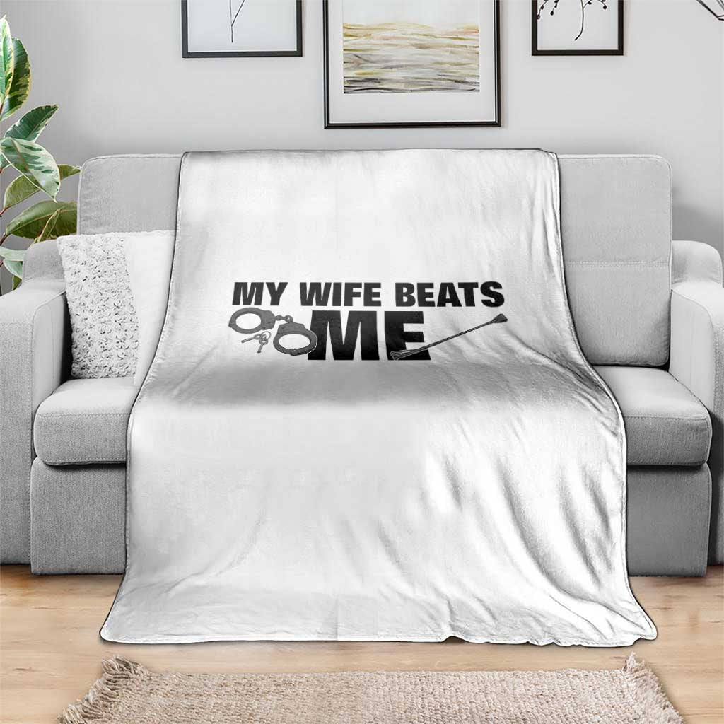 Funny Sarcastic Husband Throw Blanket My Wife Beats Me