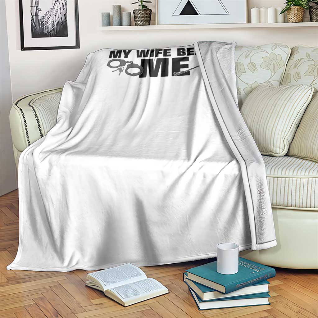 Funny Sarcastic Husband Throw Blanket My Wife Beats Me