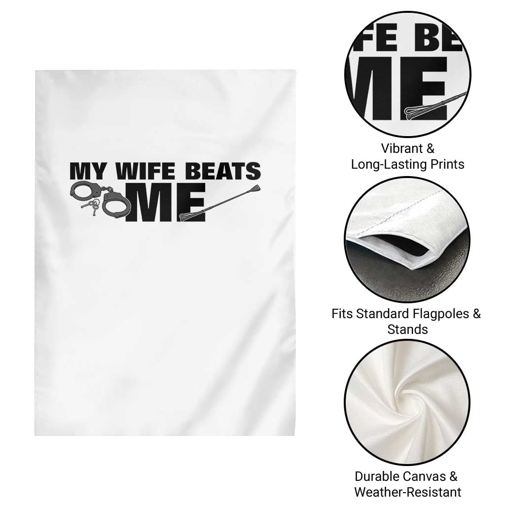 Funny Sarcastic Husband Garden Flag My Wife Beats Me