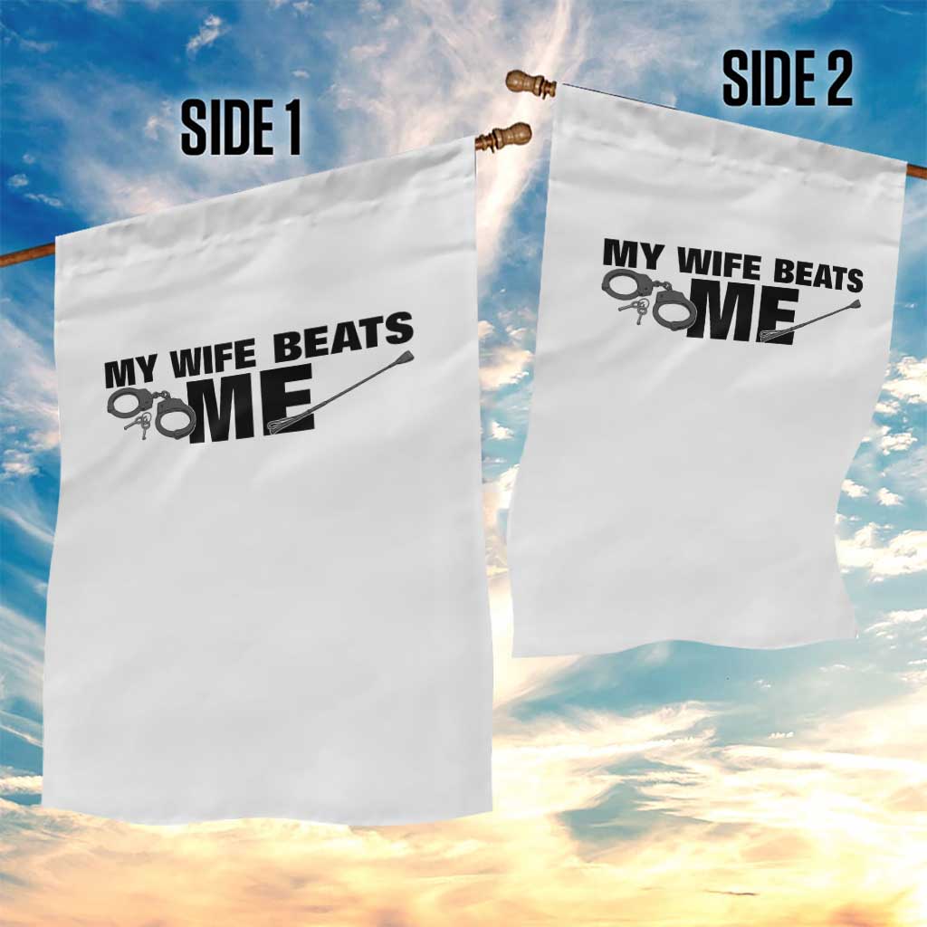 Funny Sarcastic Husband Garden Flag My Wife Beats Me