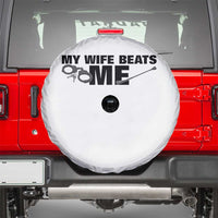 Funny Sarcastic Husband Spare Tire Cover My Wife Beats Me