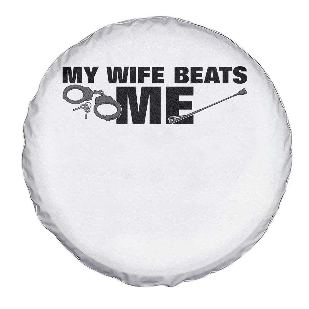 Funny Sarcastic Husband Spare Tire Cover My Wife Beats Me