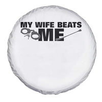 Funny Sarcastic Husband Spare Tire Cover My Wife Beats Me