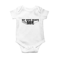 Funny Sarcastic Husband Baby Onesie My Wife Beats Me