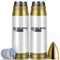 Funny Sarcastic Husband Bullet Tumbler My Wife Beats Me