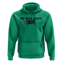 Funny Sarcastic Husband Hoodie My Wife Beats Me